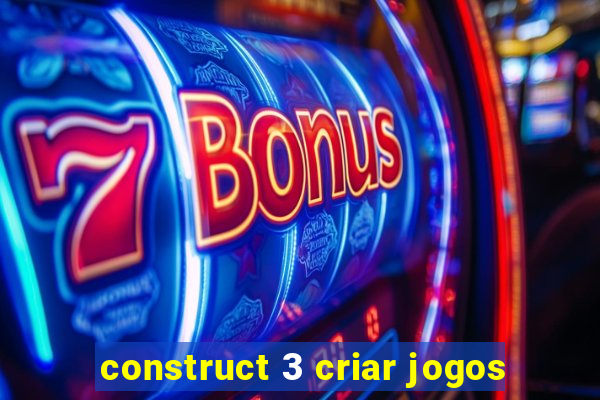 construct 3 criar jogos